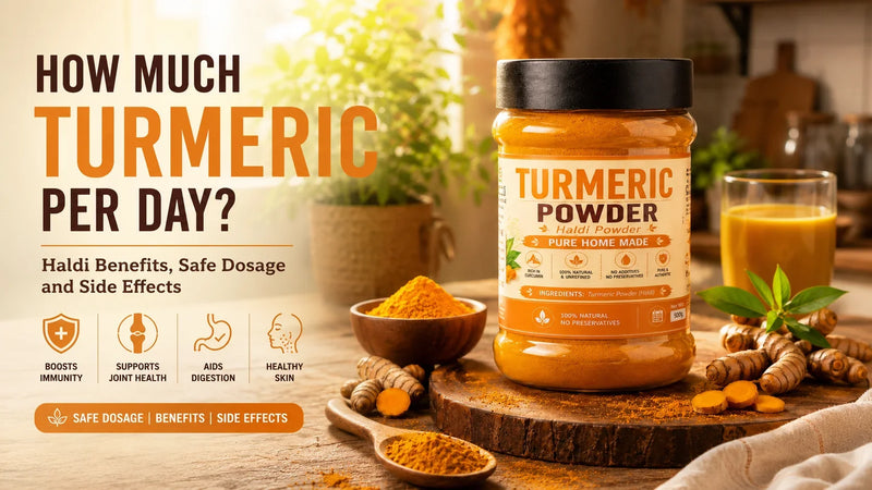 How Much Turmeric Per Day? Haldi Benefits, Safe Dosage and Side Effects